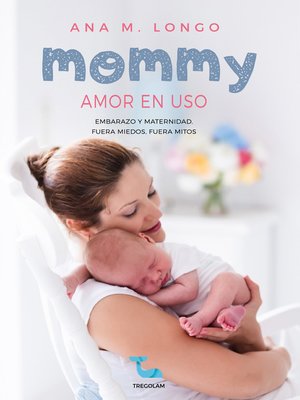 cover image of Mommy amor en uso. Embarazo y maternidad. Fuera miedos, fuera mitos